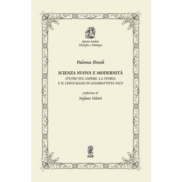 Scienza nuova e modernità. Studio sul sapere, la storia e il linguaggio in Giambattista Vico
