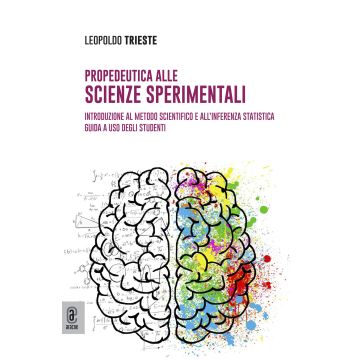Propedeutica alla scienze sperimentali. Introduzione al metodo scientifico e all'inferenza statistica. Guida a uso degli studenti