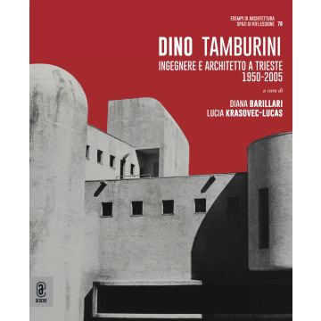Dino Tamburini. Ingegnere e architetto a Trieste (1950-2005)