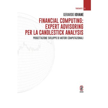 Financial computing: expert advisoring per la candlestick analysis. Progettazione sviluppo di motori computazionali