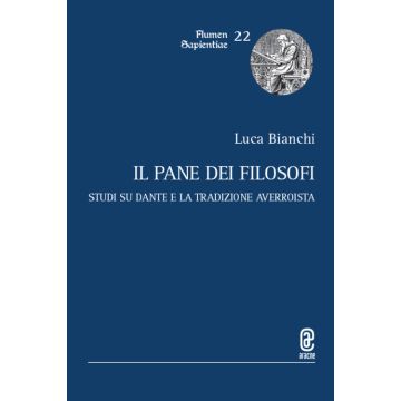 Il pane dei filosofi. Studi su Dante e la tradizione averroista