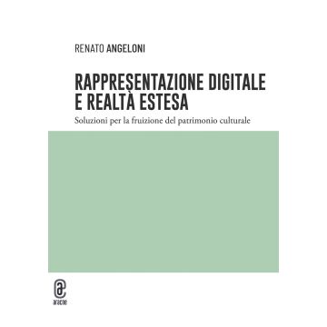 Rappresentazione digitale e realtà estesa. Soluzioni per la fruizione del patrimonio culturale
