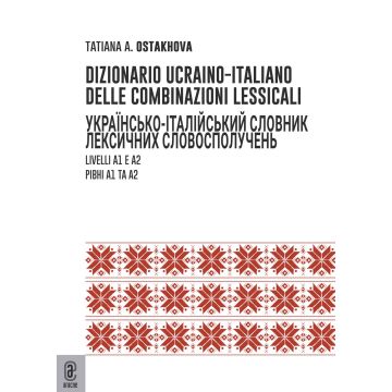 Dizionario ucraino-italiano delle combinazioni lessicali. Livelli A1 e A2