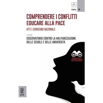 Comprendere i conflitti. Educare alla pace. Atti I Convegno Nazionale