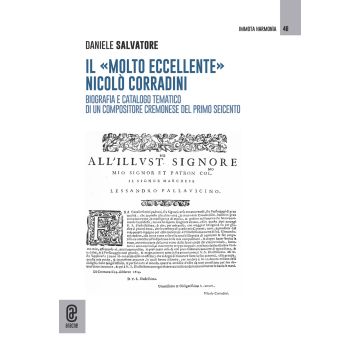 Il «molto eccellente» Nicolò Corradini. Biografia e catalogo tematico di un compositore cremonese del primo seicento