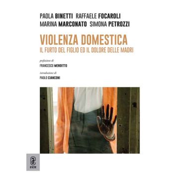 Violenza domestica. Il furto del figlio ed il dolore delle madri