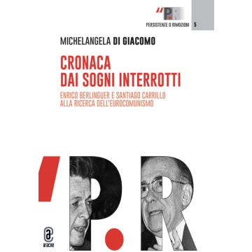 Cronaca dai sogni interrotti. Enrico Berlinguer e Santiago Carrillo alla ricerca dell'eurocomunismo