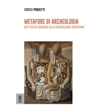 Metafore di archeologia. Note per un linguaggio della comunicazione disciplinare