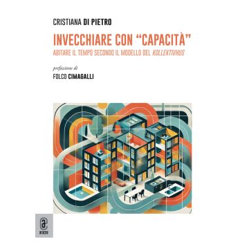 Invecchiare con «capacità». Abitare il tempo secondo il modello del Kollektivhus