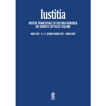 Iustitia. Rivista trimestrale di cultura giuridica dei Giuristi Cattolici Italiani (2024). Vol. 1-2