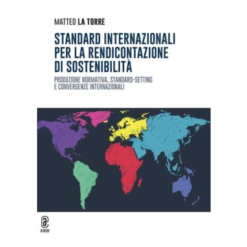 Standard internazionali per la rendicontazione di sostenibilità. Produzione normativa, standard-setting e convergenze internazionali