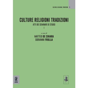 Culture Religioni Tradizioni. Atti dei Seminari di studio I