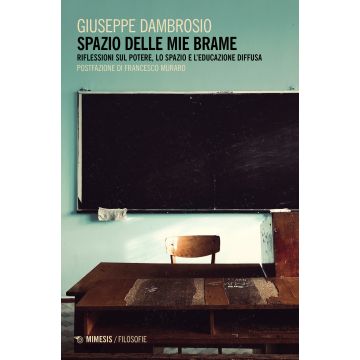 Spazio delle mie brame. Riflessioni sul potere, lo spazio e l'educazione diffusa