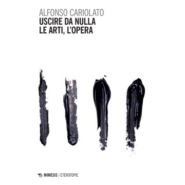 Uscire da nulla. Le arti, l'opera