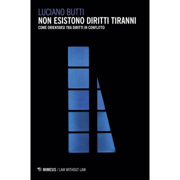 Non esistono diritti tiranni. Come orientarsi tra diritti in conflitto