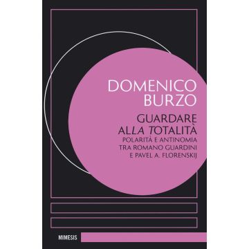 Guardare alla totalità. Polarità e antinomia tra Romano Guardini e Pavel A. Florenskij