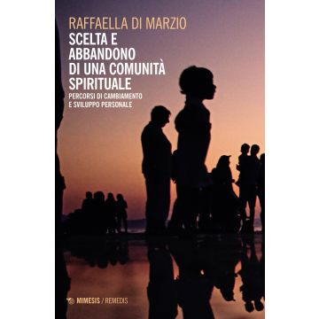 Scelta e abbandono di una comunità spirituale. Percorsi di cambiamento e sviluppo personale