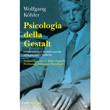 Psicologia della Gestalt. Un'introduzione ai nuovi concetti nella psicologia moderna