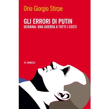 Gli errori di Putin. Ucraina: una guerra a tutti i costi
