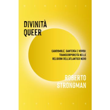 Divinità queer. Candomblé, santeria e vodou: transcorporeità nelle religioni dell'Atlantico nero