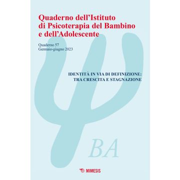 Quaderno dell'Istituto di psicoterapia del bambino e dell'adolescente. Vol. 57: Identità in via di definizione: tra crescita e stagnazione