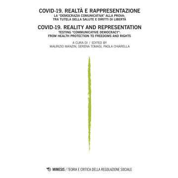 Teoria e critica della regolazione sociale. Ediz. italiana e inglese (2022). Vol. 1: Covid-19. Realtà e rappresentazione. La «democrazia comunicativa» alla prova: tra tutela della salute e diritti di libertà