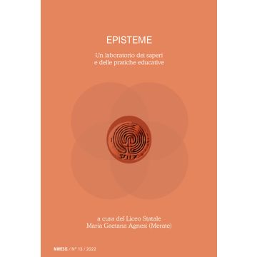 Episteme. Un laboratorio dei saperi e delle pratiche educative nella scuola superiore (2022). Vol. 13