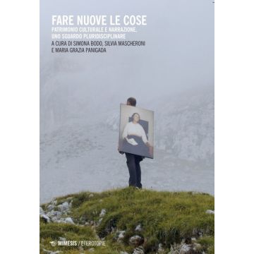 Fare nuove le cose. Patrimonio culturale e narrazione, uno sguardo pluridisciplinare