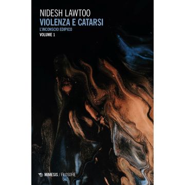 Violenza e catarsi. Vol. 1: L' inconscio edipico