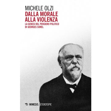 Dalla morale alla violenza. La genesi del pensiero politico di Georges Sorel