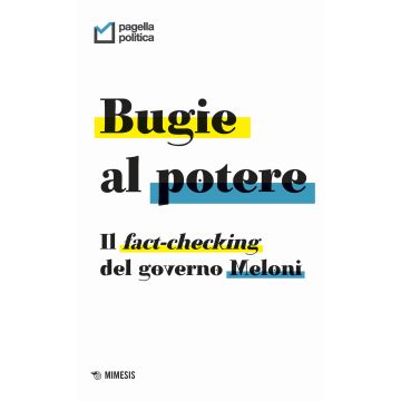 Bugie al potere. Il fact-checking del governo Meloni