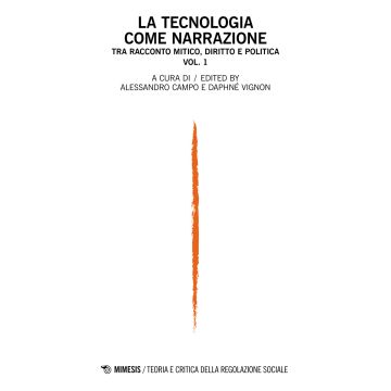 Teoria e critica della regolazione sociale (2022). Vol. 1: La tecnologia come narrazione. Tra racconto mitico, diritto e politica