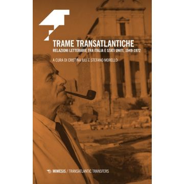 Trame transatlantiche. Relazioni letterarie tra Italia e Stati Uniti, 1949-1972