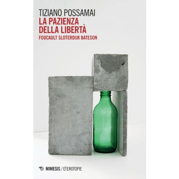 La pazienza della libertà. Foucault, Sloterdijk, Bateson