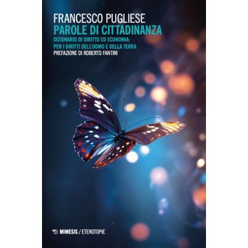 Parole di cittadinanza. Dizionario di diritto ed economia: per i diritti dell'uomo e della terra