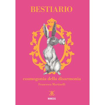 Bestiario. Cosmogonia della disarmonia
