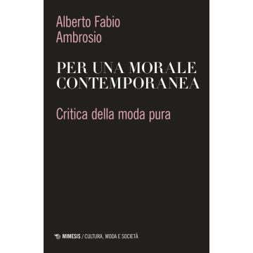 Per una morale contemporanea. Critica della moda pura