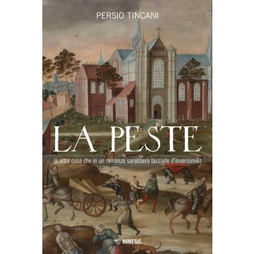 La peste (e altre cose che in un romanzo sarebbero tacciate d'inverisimili)
