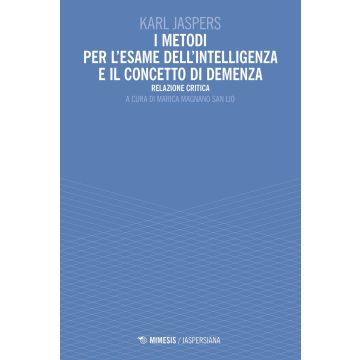 I metodi per l'esame dell'intelligenza e il concetto di demenza. Relazione critica