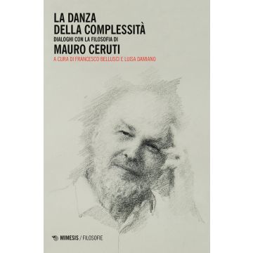 La danza della complessità. Dialoghi con la filosofia di Mauro Ceruti