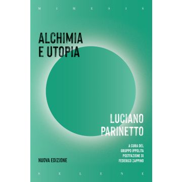 Alchimia e utopia. Nuova ediz.