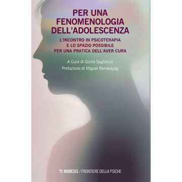 Per una fenomenologia dell'adolescenza. L'incontro in psicoterapia e lo spazio possibile per una pratica dell'aver cura