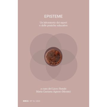 Episteme. Un laboratorio dei saperi e delle pratiche educative nella scuola superiore (2024). Vol. 14