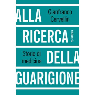 Alla ricerca della guarigione. Storie di medicina