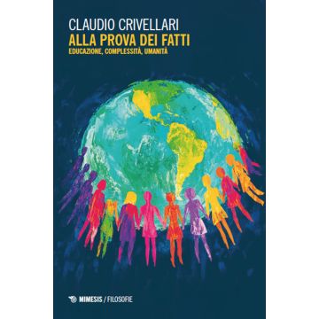 Alla prova dei fatti. Educazione, complessità, umanità