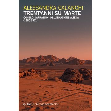 Trent'anni su Marte. Contro-narrazioni dell'invasione aliena (1880-1911)