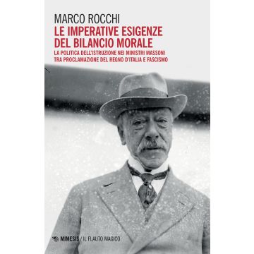 Le imperative esigenze del bilancio morale. La politica dell'istruzione dei ministri massoni tra proclamazione del Regno d'Italia e fascismo