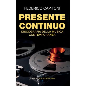 Presente continuo. Discografia della musica contemporanea