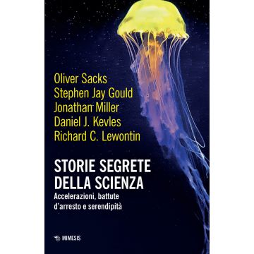 Storie segrete della scienza. Accelerazioni, battute d'arresto e serendipità
