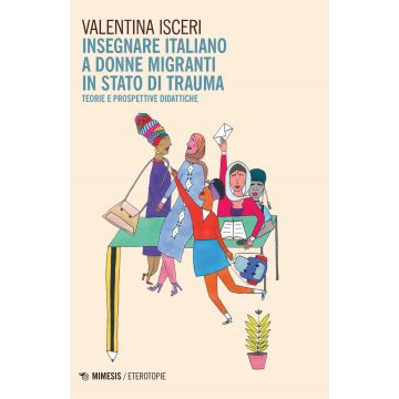 Insegnare italiano a donne migranti in stato di trauma. Teorie e prospettive didattiche